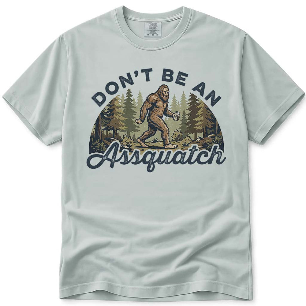 Don't Be An Assquatch Funny Bigfoot T-Shirt - Bay