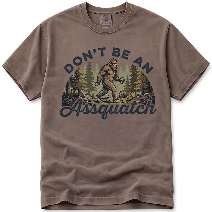 Don't Be An Assquatch Funny Bigfoot T-Shirt - Espresso