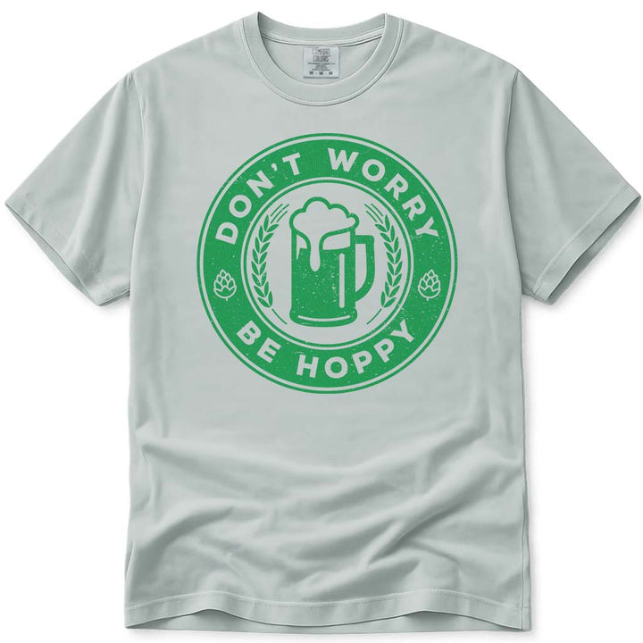 Don't Worry Be Hoppy IPA Beer T Shirt - Bay