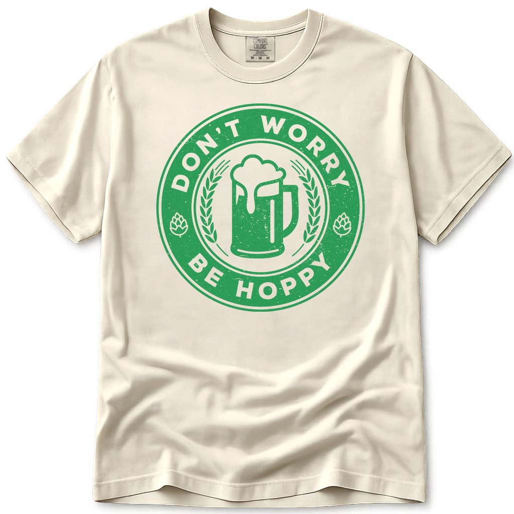 Don't Worry Be Hoppy IPA Beer T Shirt - Ivory
