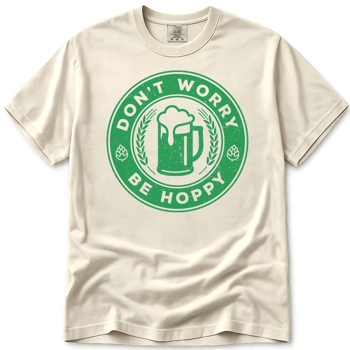 Don't Worry Be Hoppy IPA Beer T Shirt - Ivory