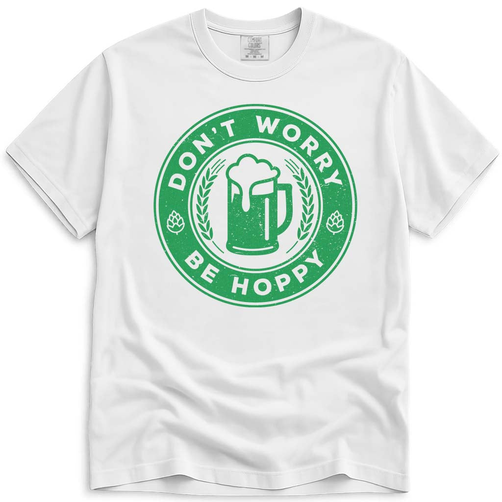 Don't Worry Be Hoppy IPA Beer T Shirt - White