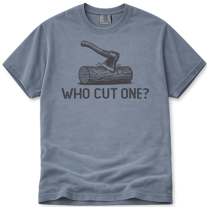 Firewood Dad Who Cut One Funny Tee - Blue Jean