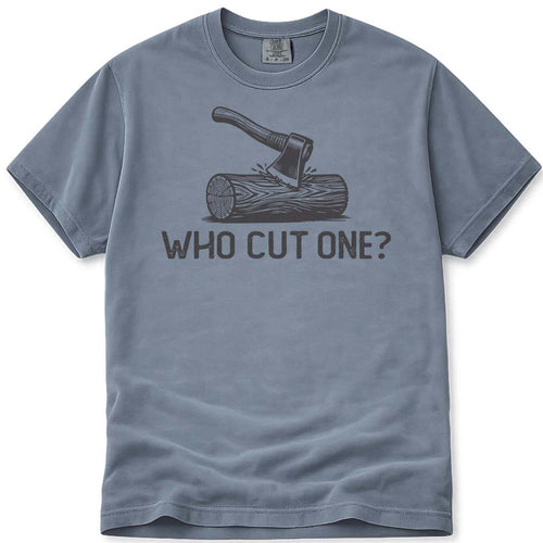 Firewood Dad Who Cut One Funny Tee