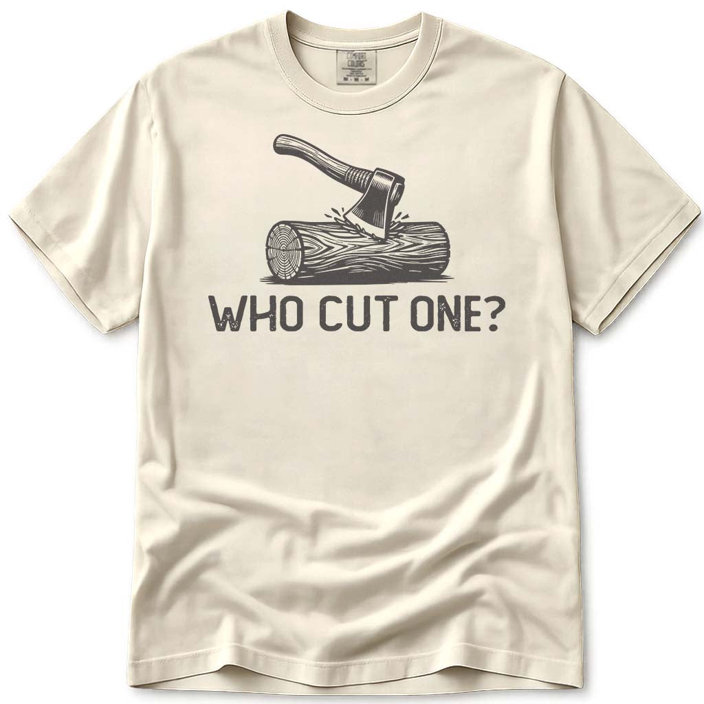Firewood Dad Who Cut One Funny Tee - Ivory