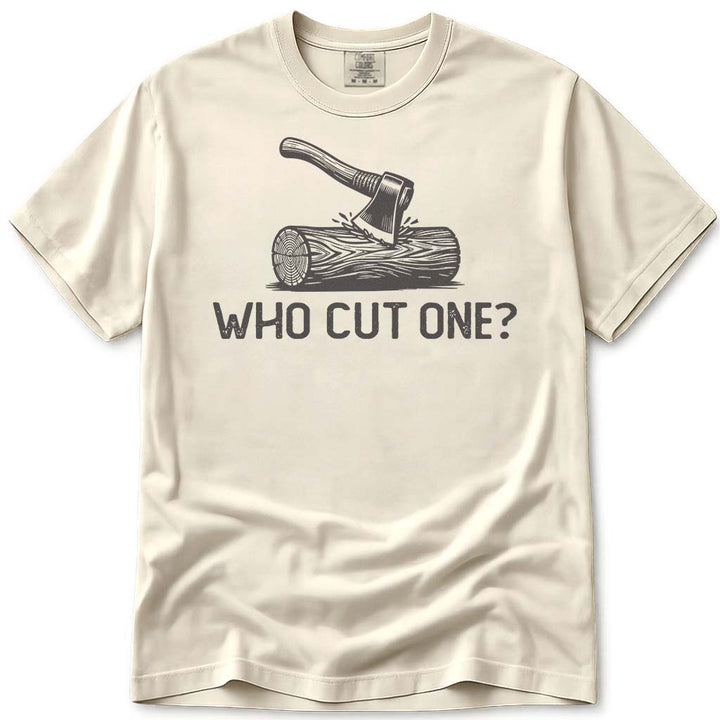 Firewood Dad Who Cut One Funny Tee - Ivory