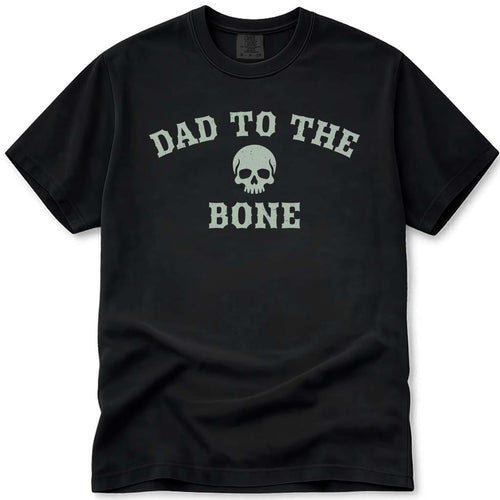 Funny Pun Skull Dad To The Bone Tee