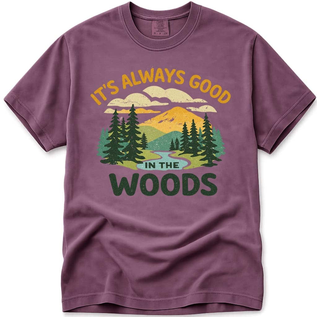 It's Always Good In The Woods T-Shirt – Vintage Outdoor Wilderness Tee