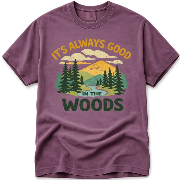 It's Always Good In The Woods T-Shirt – Vintage Outdoor Wilderness Tee