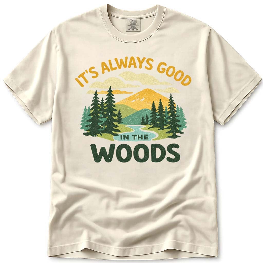 It's Always Good In The Woods T-Shirt – Vintage Outdoor Wilderness Tee
