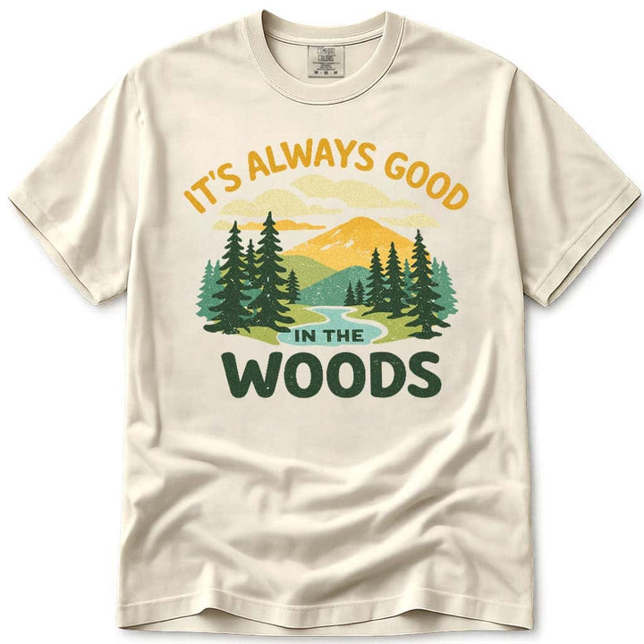It's Always Good In The Woods T-Shirt – Vintage Outdoor Wilderness Tee