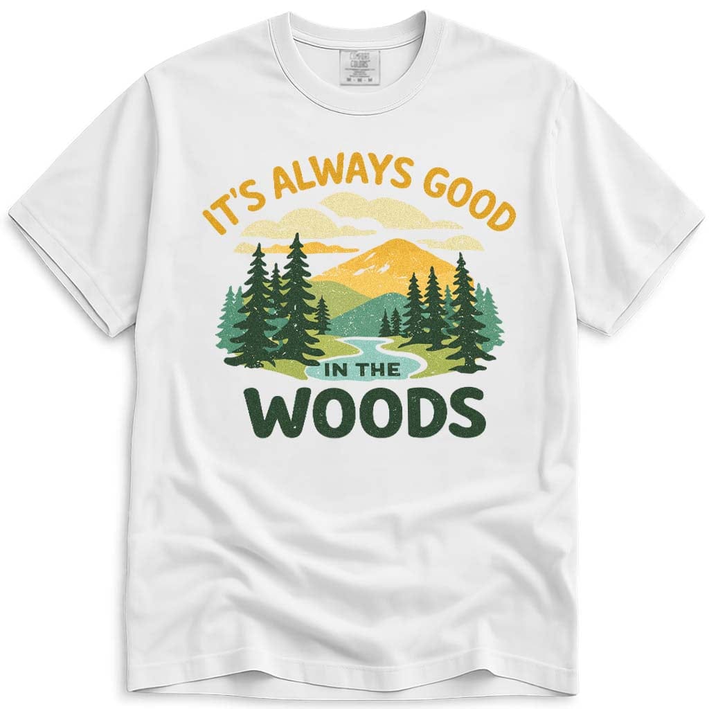 White t-shirt with nature-themed graphic and text 'It's Always Good in the Woods' on a white background