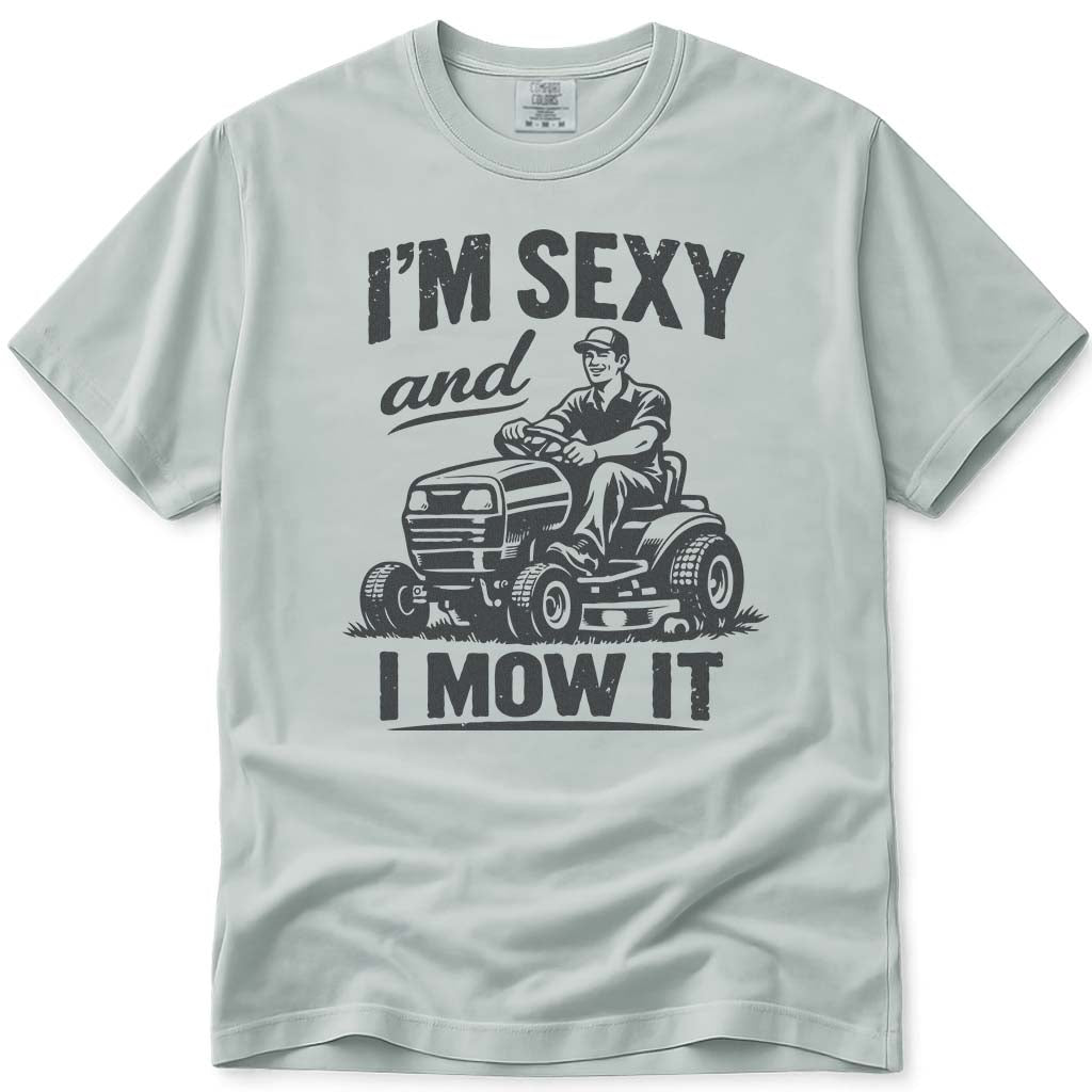 I'm Sexy and I Mow It Dad T-Shirt - Bay
