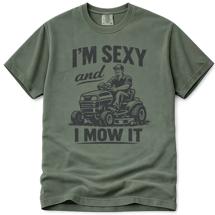 I'm Sexy and I Mow It Dad T-Shirt - Moss