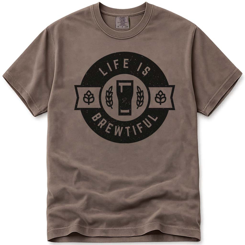 Life Is Brewtiful Craft Beer T Shirt - Espresso