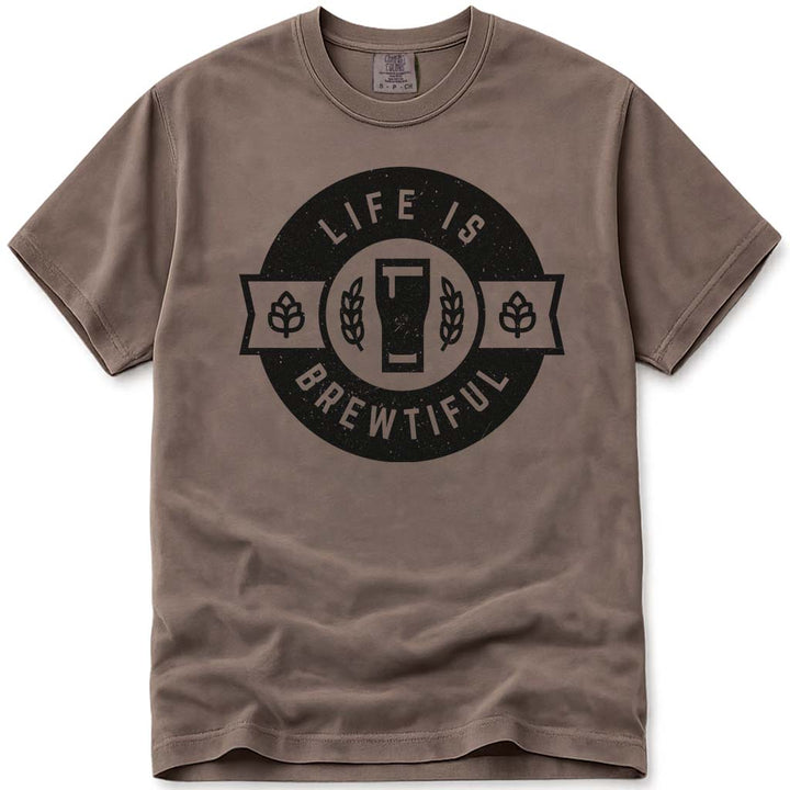 Life Is Brewtiful Craft Beer T Shirt - Espresso
