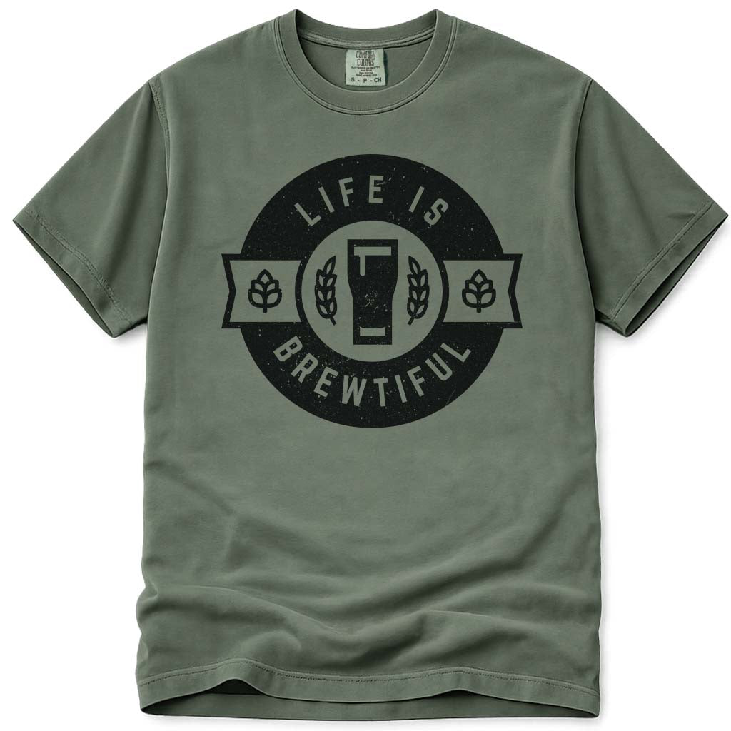 Life Is Brewtiful Craft Beer T Shirt - Moss