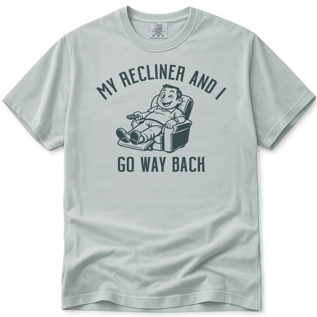 My Recliner and I Go Way Back Dad Tee - Bay