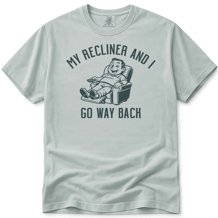 My Recliner and I Go Way Back Dad Tee - Bay