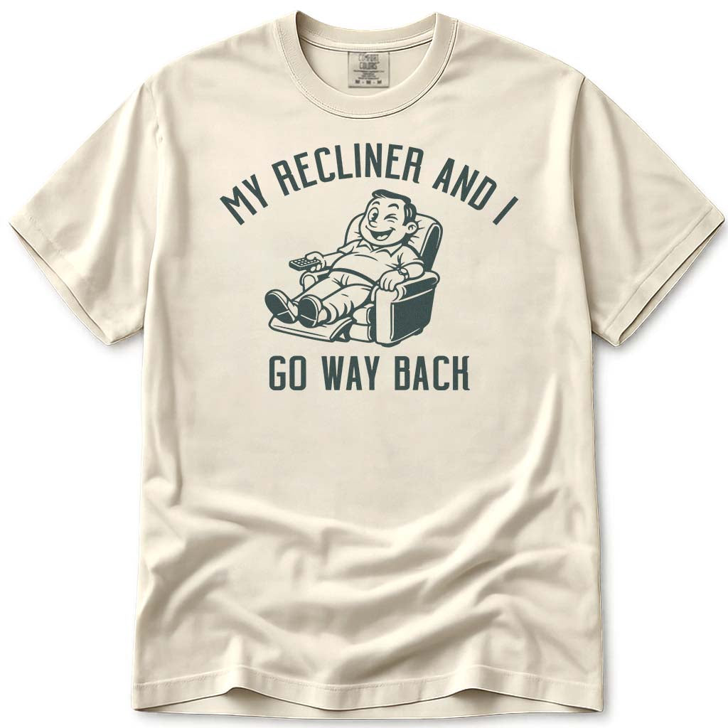 My Recliner and I Go Way Back Dad Tee - Ivory