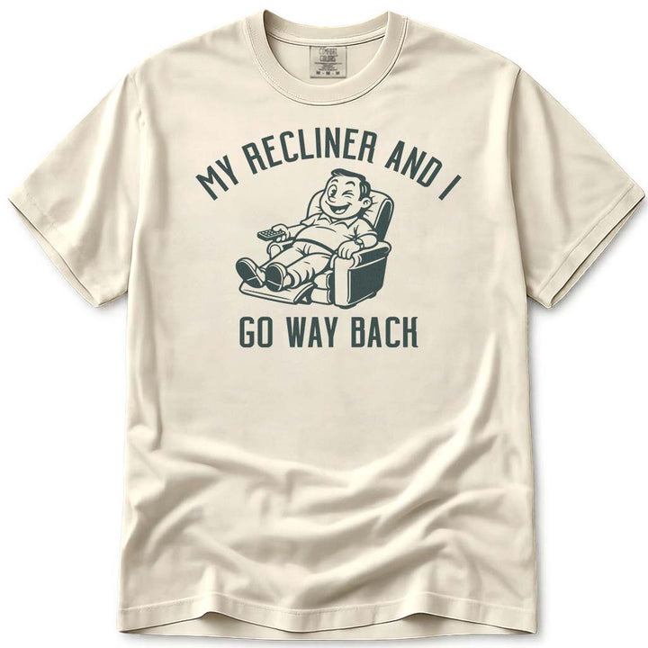 My Recliner and I Go Way Back Dad Tee - Ivory