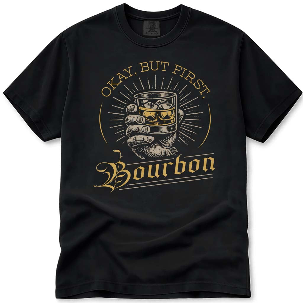 Okay But First Bourbon Dad T-Shirt - Black