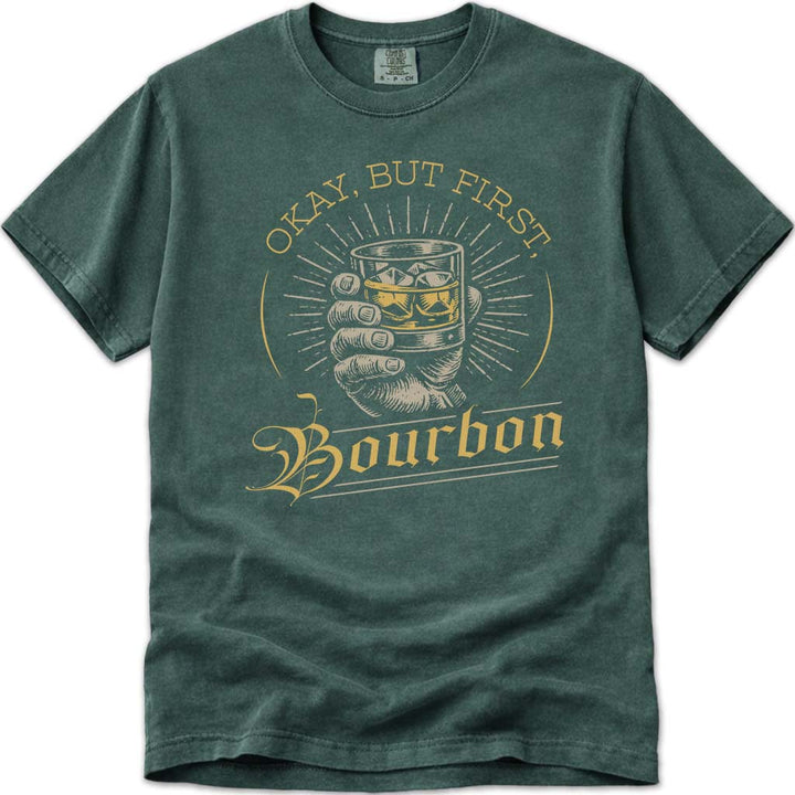 Okay But First Bourbon Dad T-Shirt - Blue Spruce