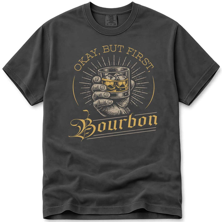 Okay But First Bourbon Dad T-Shirt - Pepper