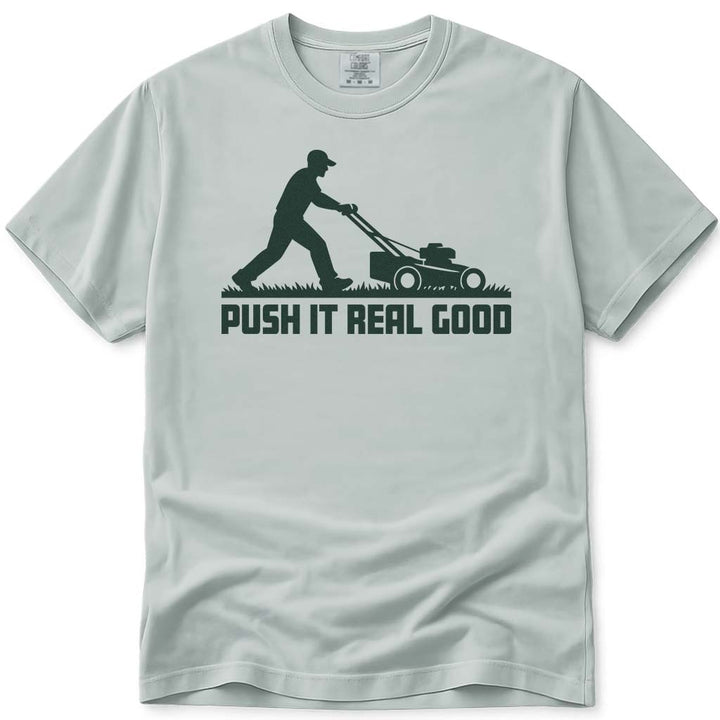 Push It Real Good Dad Lawn Mowing Shirt - Bay