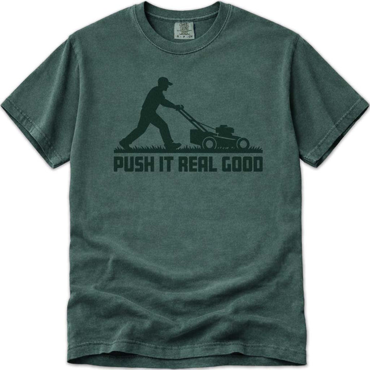Push It Real Good Dad Lawn Mowing Shirt - Blue Spruce