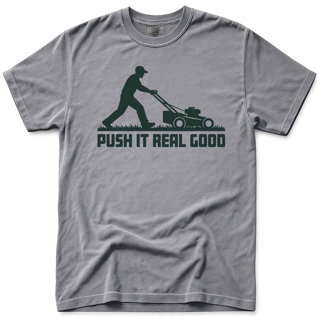Push It Real Good Dad Lawn Mowing Shirt - Grey