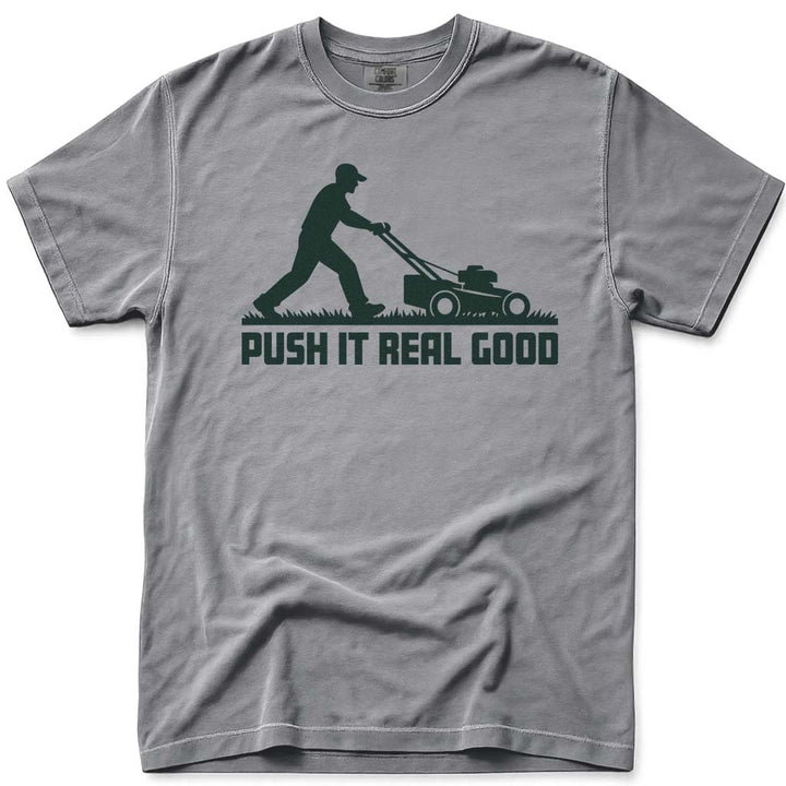 Push It Real Good Dad Lawn Mowing Shirt - Grey