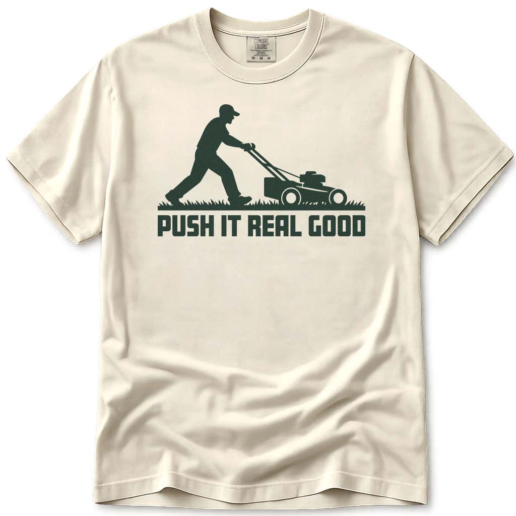 Push It Real Good Dad Lawn Mowing Shirt - Ivory