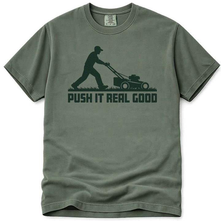 Push It Real Good Dad Lawn Mowing Shirt - Moss