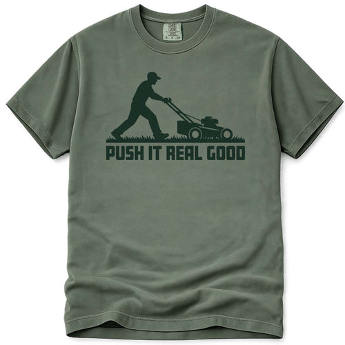 Push It Real Good Dad Lawn Mowing Shirt