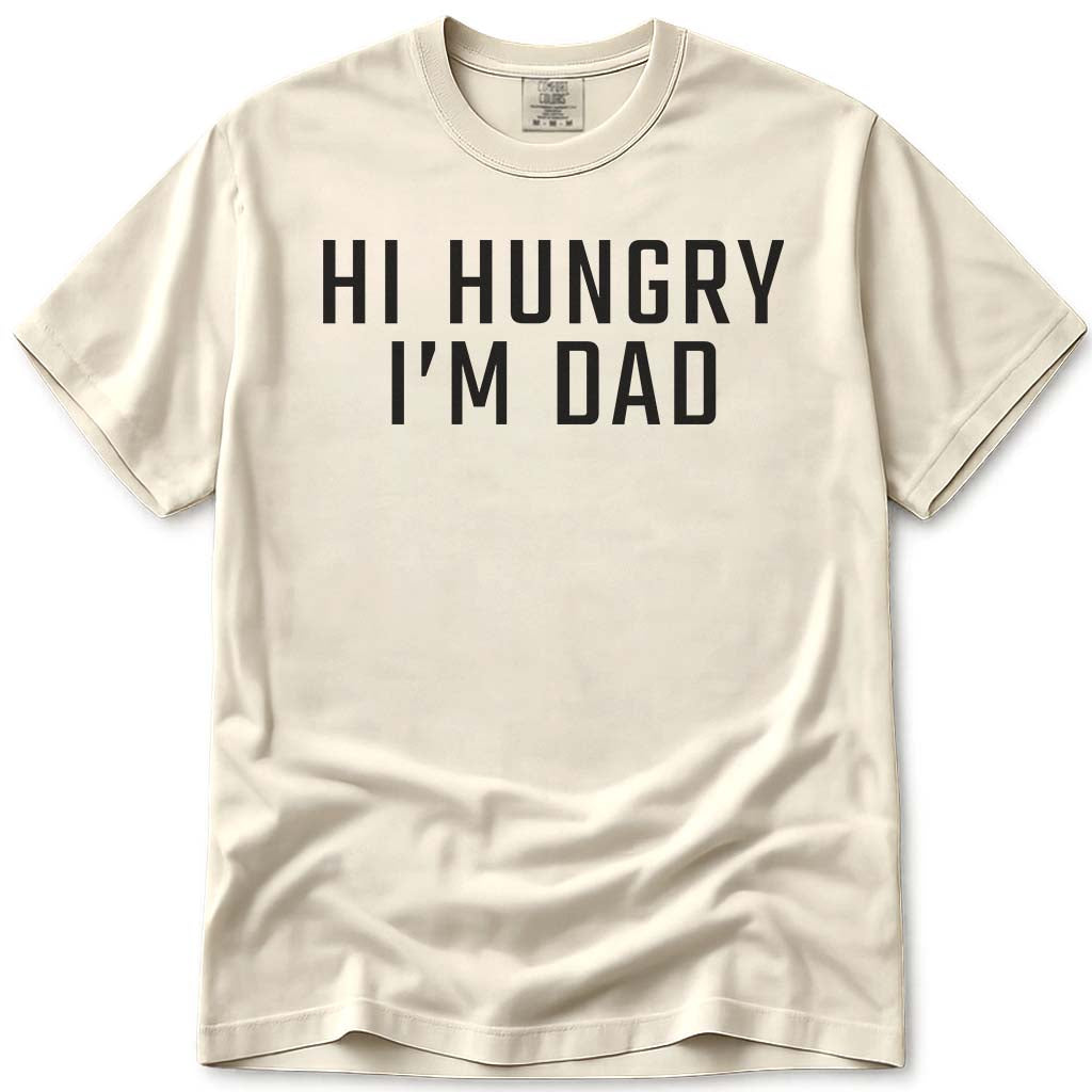 Sarcastic Hi Hungry I'm Dad T-Shirt - Ivory