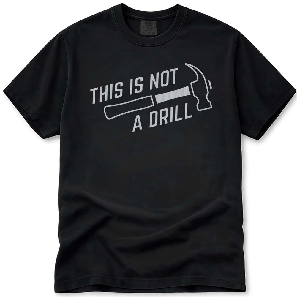 This Is Not A Drill Funny Dad Tee - Black