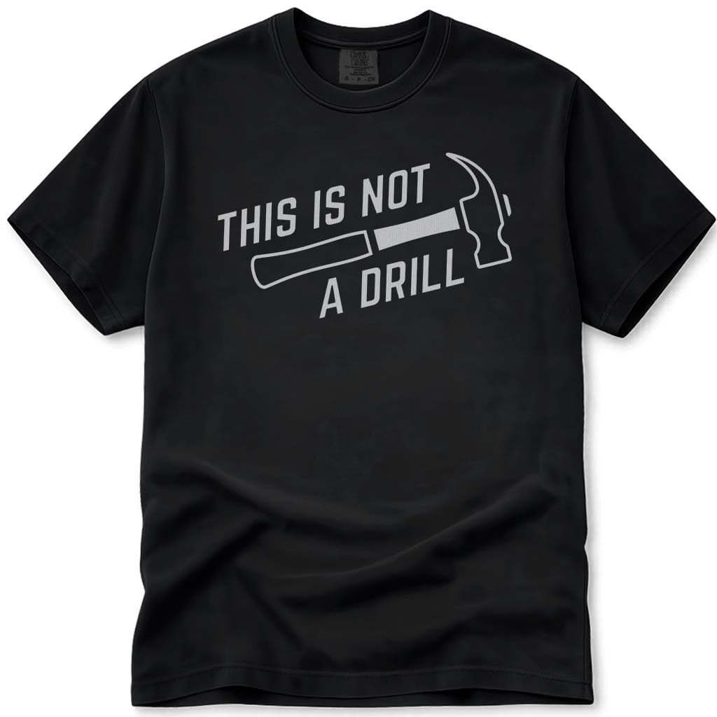 This Is Not A Drill Funny Dad Tee - Black