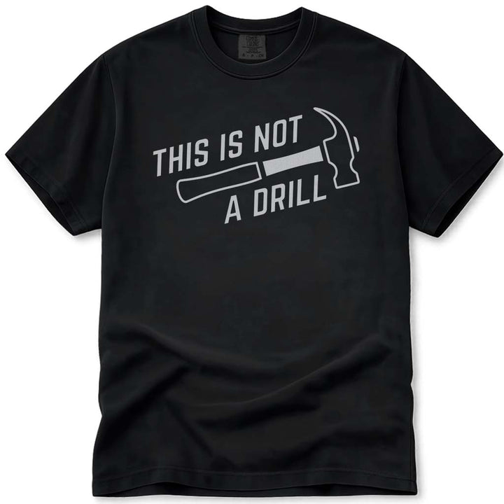 This Is Not A Drill Funny Dad Tee - Black