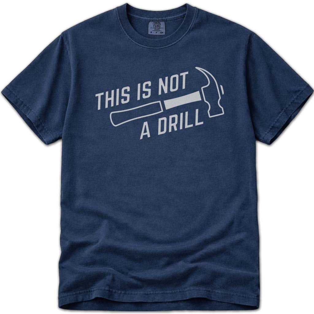 This Is Not A Drill Funny Dad Tee - Navy