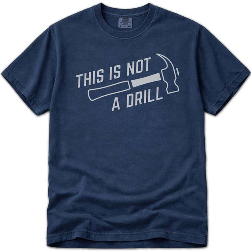 This Is Not A Drill Funny Dad Tee