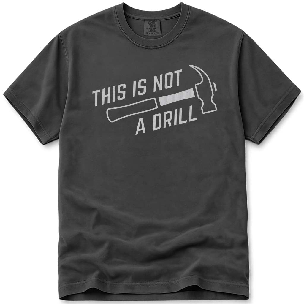 This Is Not A Drill Funny Dad Tee - Pepper