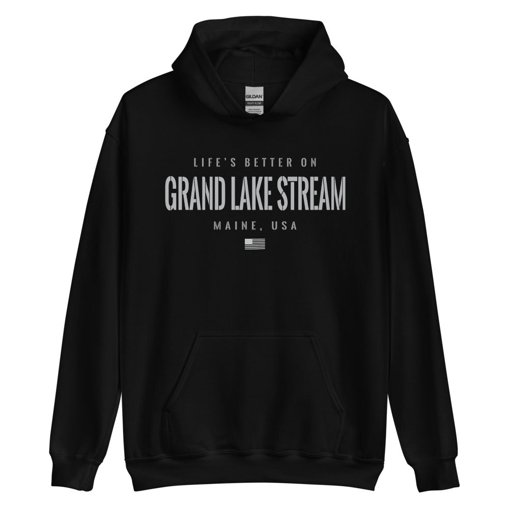 Life is Better at Grand Lake Stream, Maine Hoodie, Gray on Black Hooded Sweatshirt for Men & Women