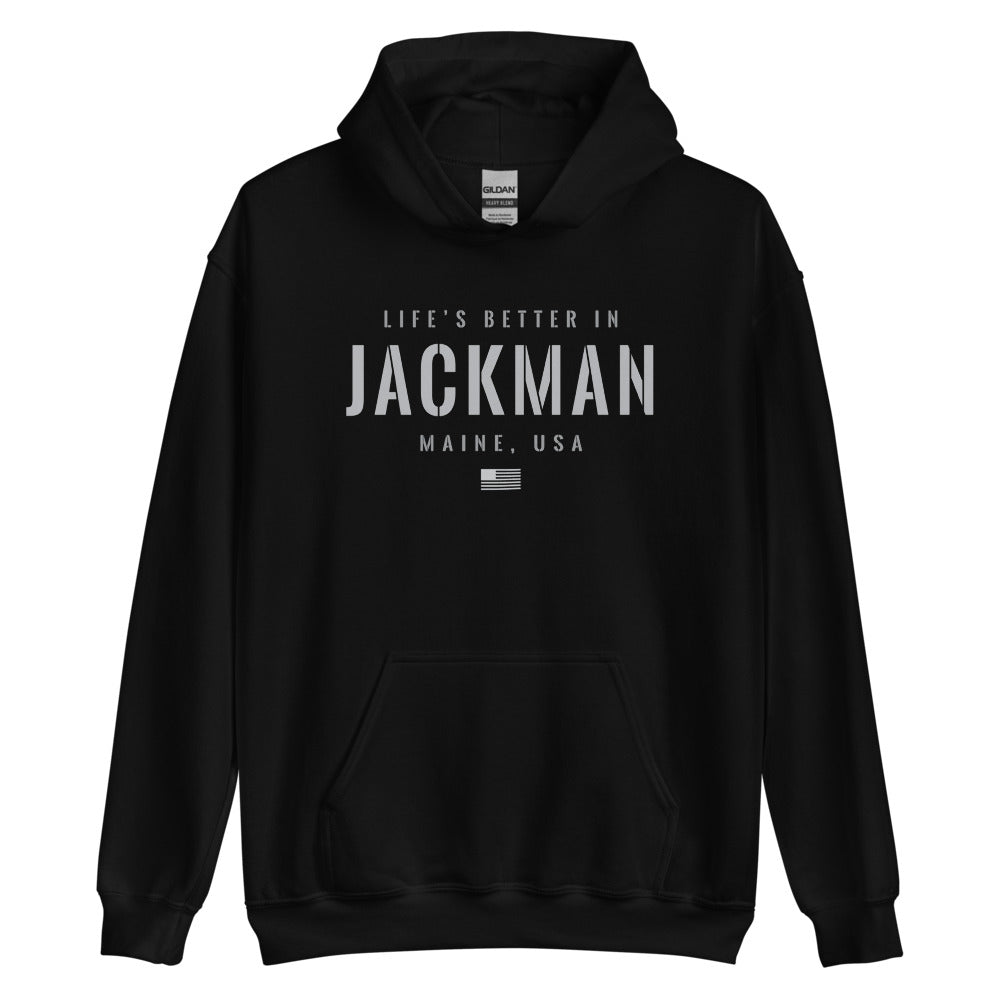 Life is Better at Jackman, Maine Hoodie, Gray on Black Hooded Sweatshirt for Men & Women