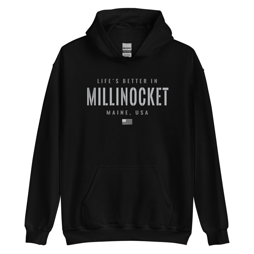 Life is Better at Millinocket, Maine Hoodie, Gray on Black Hooded Sweatshirt for Men & Women