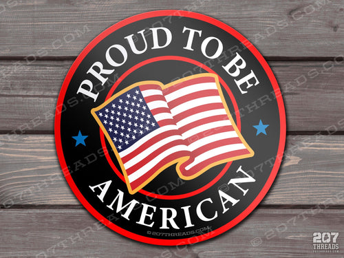 Proud To Be An American Waving American Flag Patriotic USA 1776 Stars & Stripes Red White & Blue, Patriotism 2nd Amendment Decals & Stickers